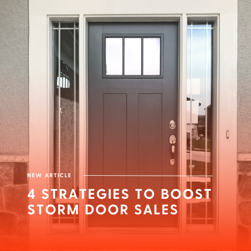 4 Strategies to Boost Storm Door Sales